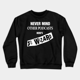Never Mind The Other Podcasts B&W Crewneck Sweatshirt
